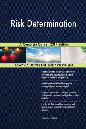 Risk Determination A Complete Guide - 2019 Edition de Gerardus Blokdyk
