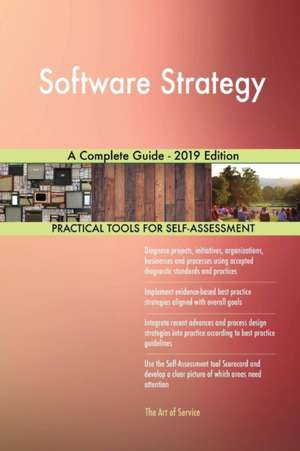 Software Strategy A Complete Guide - 2019 Edition de Gerardus Blokdyk