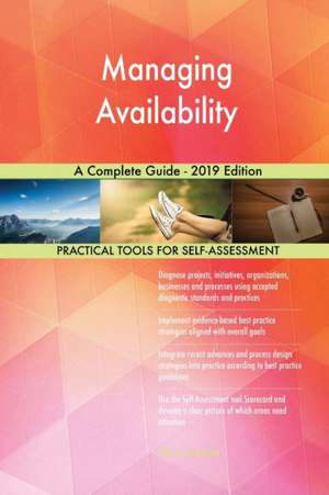 Managing Availability A Complete Guide - 2019 Edition de Gerardus Blokdyk
