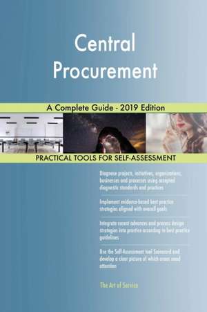 Central Procurement A Complete Guide - 2019 Edition de Gerardus Blokdyk