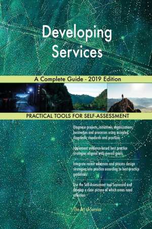 Developing Services A Complete Guide - 2019 Edition de Gerardus Blokdyk