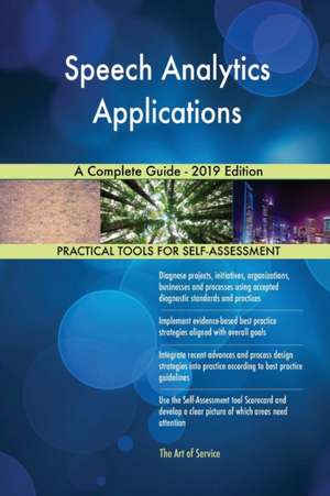 Speech Analytics Applications A Complete Guide - 2019 Edition de Gerardus Blokdyk