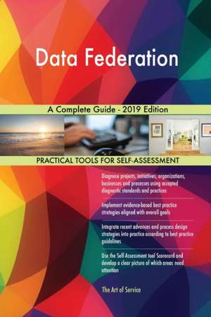 Data Federation A Complete Guide - 2019 Edition de Gerardus Blokdyk