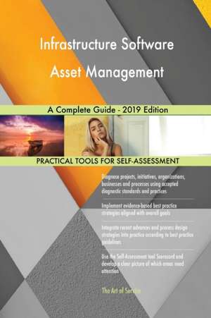 Infrastructure Software Asset Management A Complete Guide - 2019 Edition de Gerardus Blokdyk