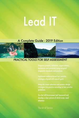 Lead IT A Complete Guide - 2019 Edition de Gerardus Blokdyk