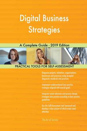 Digital Business Strategies A Complete Guide - 2019 Edition de Gerardus Blokdyk