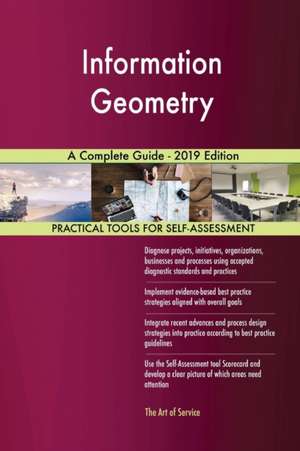 Information Geometry A Complete Guide - 2019 Edition de Gerardus Blokdyk
