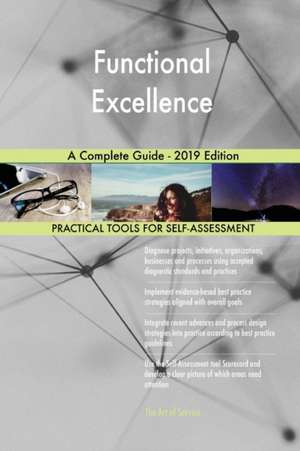 Functional Excellence A Complete Guide - 2019 Edition de Gerardus Blokdyk