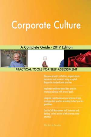 Corporate Culture A Complete Guide - 2019 Edition de Gerardus Blokdyk