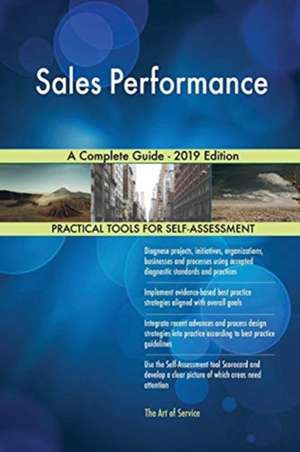 Sales Performance A Complete Guide - 2019 Edition de Gerardus Blokdyk