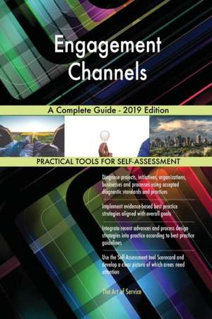 Engagement Channels A Complete Guide - 2019 Edition de Gerardus Blokdyk