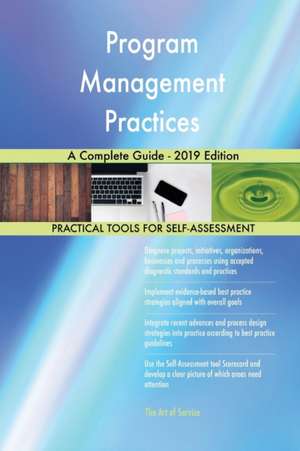 Program Management Practices A Complete Guide - 2019 Edition de Gerardus Blokdyk