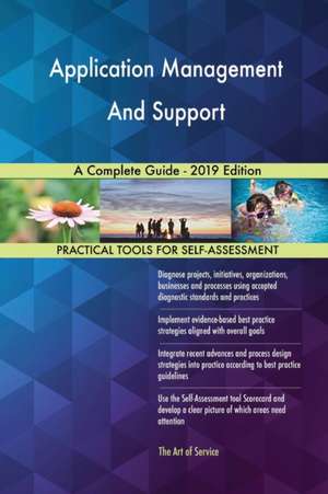 Application Management And Support A Complete Guide - 2019 Edition de Gerardus Blokdyk