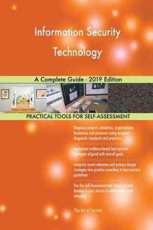 Information Security Technology A Complete Guide - 2019 Edition de Gerardus Blokdyk