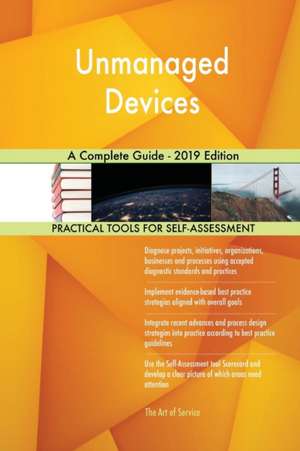 Unmanaged Devices A Complete Guide - 2019 Edition de Gerardus Blokdyk