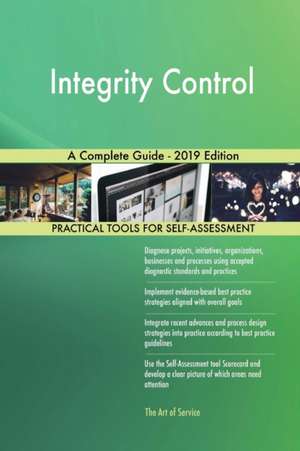 Integrity Control A Complete Guide - 2019 Edition de Gerardus Blokdyk