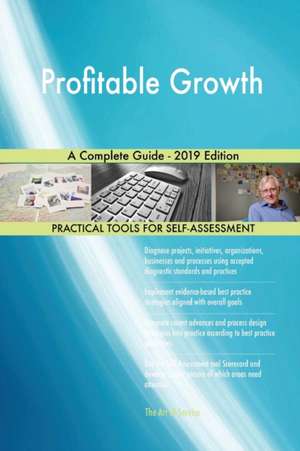 Profitable Growth A Complete Guide - 2019 Edition de Gerardus Blokdyk