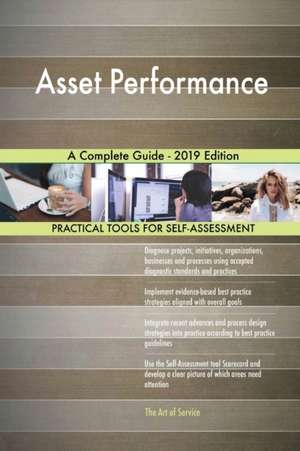 Asset Performance A Complete Guide - 2019 Edition de Gerardus Blokdyk