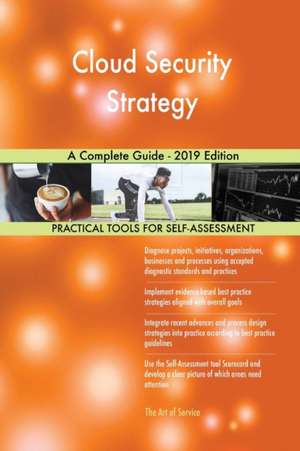 Cloud Security Strategy A Complete Guide - 2019 Edition de Gerardus Blokdyk