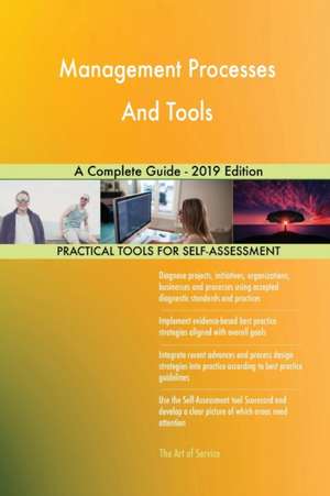 Management Processes And Tools A Complete Guide - 2019 Edition de Gerardus Blokdyk