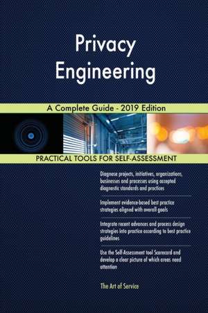 Privacy Engineering A Complete Guide - 2019 Edition de Gerardus Blokdyk