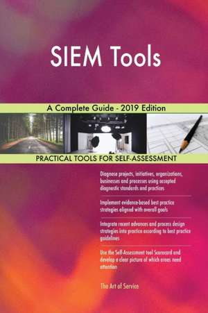 SIEM Tools A Complete Guide - 2019 Edition de Gerardus Blokdyk