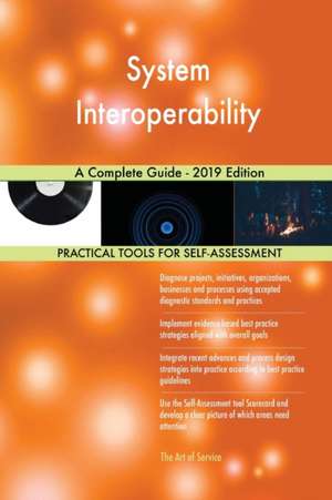 System Interoperability A Complete Guide - 2019 Edition de Gerardus Blokdyk