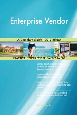 Enterprise Vendor A Complete Guide - 2019 Edition de Gerardus Blokdyk