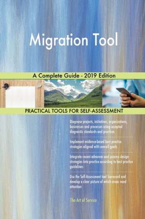 Migration Tool A Complete Guide - 2019 Edition de Gerardus Blokdyk