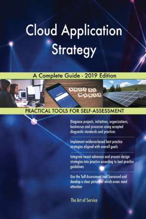 Cloud Application Strategy A Complete Guide - 2019 Edition de Gerardus Blokdyk