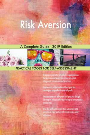 Risk Aversion A Complete Guide - 2019 Edition de Gerardus Blokdyk