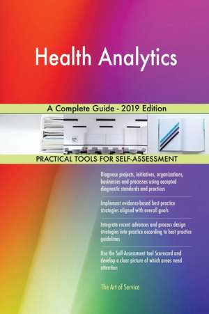 Health Analytics A Complete Guide - 2019 Edition de Gerardus Blokdyk