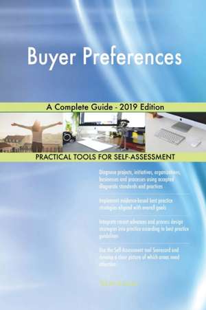 Buyer Preferences A Complete Guide - 2019 Edition de Gerardus Blokdyk