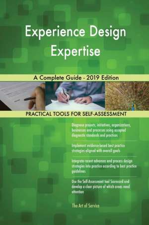 Experience Design Expertise A Complete Guide - 2019 Edition de Gerardus Blokdyk