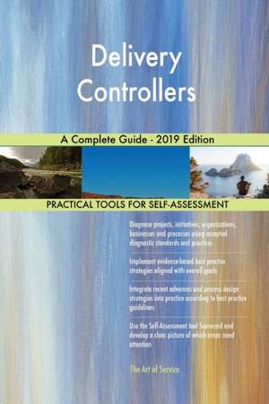 Delivery Controllers A Complete Guide - 2019 Edition de Gerardus Blokdyk