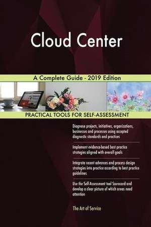 Cloud Center A Complete Guide - 2019 Edition de Gerardus Blokdyk