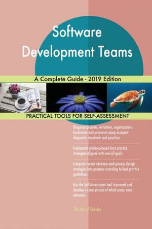 Software Development Teams A Complete Guide - 2019 Edition de Gerardus Blokdyk