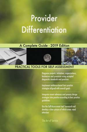 Provider Differentiation A Complete Guide - 2019 Edition de Gerardus Blokdyk