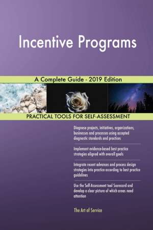Incentive Programs A Complete Guide - 2019 Edition de Gerardus Blokdyk