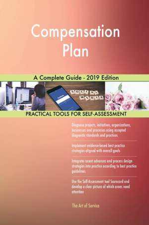 Compensation Plan A Complete Guide - 2019 Edition de Gerardus Blokdyk