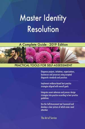 Master Identity Resolution A Complete Guide - 2019 Edition de Gerardus Blokdyk