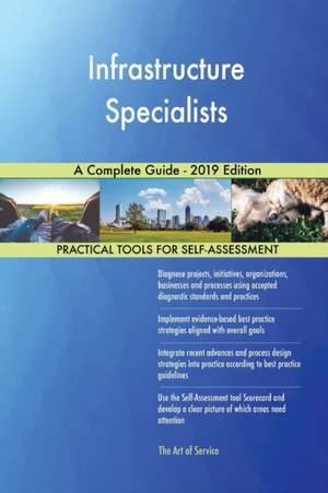 Infrastructure Specialists A Complete Guide - 2019 Edition de Gerardus Blokdyk