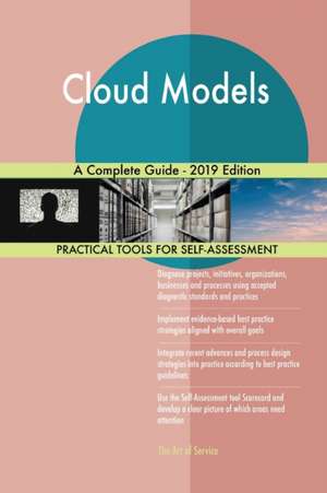 Cloud Models A Complete Guide - 2019 Edition de Gerardus Blokdyk