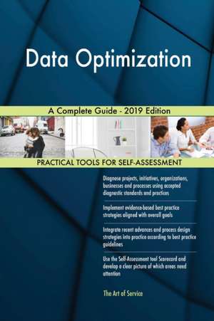 Data Optimization A Complete Guide - 2019 Edition de Gerardus Blokdyk