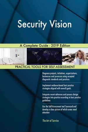 Security Vision A Complete Guide - 2019 Edition de Gerardus Blokdyk