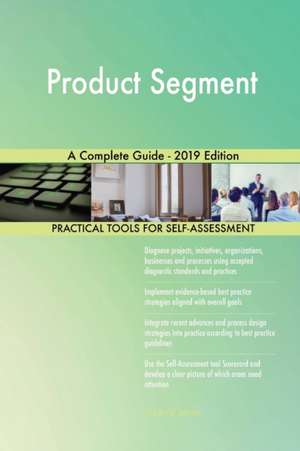 Product Segment A Complete Guide - 2019 Edition de Gerardus Blokdyk