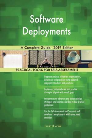 Software Deployments A Complete Guide - 2019 Edition de Gerardus Blokdyk