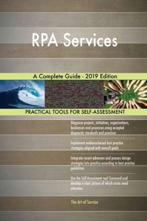 RPA Services A Complete Guide - 2019 Edition de Gerardus Blokdyk