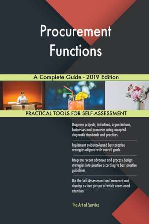 Procurement Functions A Complete Guide - 2019 Edition de Gerardus Blokdyk