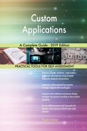 Custom Applications A Complete Guide - 2019 Edition de Gerardus Blokdyk